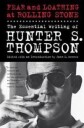 Hunter Thompson Hunter S. Fear and Loathing at Rolling Stone: The Essential Writing of Hunter S. Thompson
