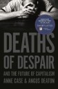 Case Anne Deaths of Despair and the Future of Capitalism