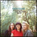 I'm With Her  Wild and Clear and Blue  CD