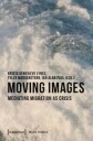 Lynes Krista Genevièv Moving Images – Mediating Migration as Crisis