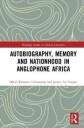 Udoinwang David Ekanem Autobiography Memory and Nationhood in Anglophone Africa