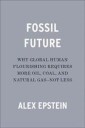 Fossil Future Av Alex Epstein