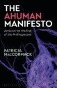 The Ahuman Manifesto Av Professor Patricia (Anglia Ruskin University Uk) Maccormack