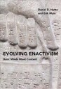 Evolving Enactivism Av Daniel D. (Professor Of Philosophical Psychology University Of Wollongong) Hutto, Erik (Professor Universiteit Antwerpen) Myin