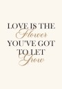 Love Is The Flower Plakat Plakat / 100x150cm