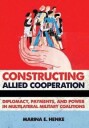 Constructing Allied Cooperation Av Marina E. Henke