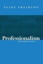Freidson Professionalism The Third Logic