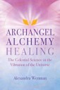 Archangel Alchemy Healing Av Alexandra Wenman