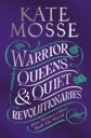 Warrior Queens & Quiet Revolutionaries Av Kate Mosse