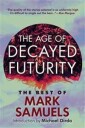 Samuels, Mark The Age of Decayed Futurity (1614983038)