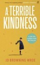 Browning Wroe, Jo A Terrible Kindness (0571368298)