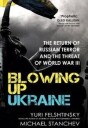 Blowing Up Ukraine Av Yuri Felshtinsky, Michael Stanchev