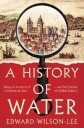 A History Of Water Av Edward Wilson-Lee