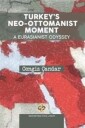 Çandar Cengiz Turkey's Neo-Ottomanist Moment - A Eurasianist Odyssey