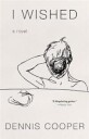 I Wished Av Dennis Cooper
