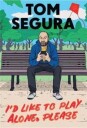 I'D Like To Play Alone, Please Av Tom Segura