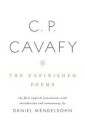 Cavafy C. P. C. P. Cavafy: The Unfinished Poems