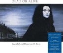 Dead Or Alive  Mad, Bad, And Dangerous To Know  CD