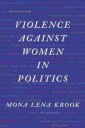 Violence Against Women In Politics Av Mona Lena (Professor Of Political Science Professor Of Political Science Rutgers University) Krook