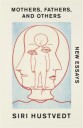 Mothers, Fathers, And Others Av Siri Hustvedt