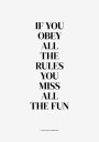 If You Obey All The Rules You Miss All The Fun Plakat Plakat / 100x150cm
