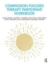 Compassion Focused Therapy Participant Workbook Av Rachel Arnold, Cameron T. Alldredge, Kara Cattani, Derek Griner, David M. Erekson, Gary M. Burlinga