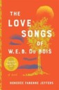 Jeffers, Honoree Fanonne The Love Songs of W.E.B. Du Bois: An Oprah's Book Club Pick (006294293X)