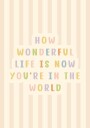 How Wonderful Life Is Plakat Plakat / 30x40cm