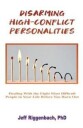 Riggenbach Jeff Disarming High-Conflict Personalities