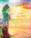 Wiley Chelsea Ann Mystical Motherhood