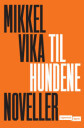 Til Hundene Av Mikkel Vika