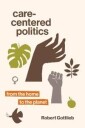 Care-Centered Politics Av Robert Gottlieb