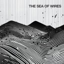 The Sea Of Wires  The Sea Of Wires  CD