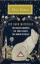 Pullman Philip His Dark Materials: The Golden Compass the Subtle Knife the Amber Spyglass; Introduction by Lucy Hughes-Hallett