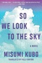 Kubo Misumi So We Look to the Sky