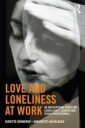 Bonnerup Birgitte Love and Loneliness at Work