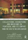 Collections Exhibitions and Museums in Portugal and Its Empire