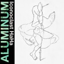 Aluminum Iconoclast Haha Limited Edition Vinyl
