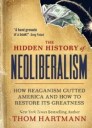 Hartmann Thom The Hidden History of Neoliberalism