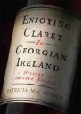 Enjoying Claret In Georgian Ireland Av Patricia Mccarthy