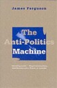 Ferguson James Anti-Politics Machine