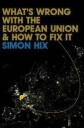 Hix What's Wrong with the European Union and How to Fix It