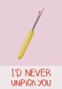 I'd never unpick you Plakat Plakat / 30x40cm