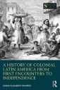 Ramírez Susan Elizabeth A History of Colonial Latin America from First Encounters to Independence
