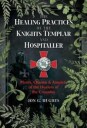 The Healing Practices Of The Knights Templar And Hospitaller Av Jon G. Hughes