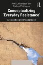 Johansson Anna Conceptualizing 'Everyday Resistance'