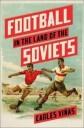 Football In The Land Of The Soviets Av Carles Vinas