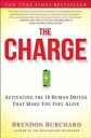 Burchard Brendon The Charge: Activating the 10 Human Drives That Make You Feel Alive