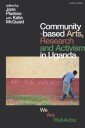 Community based Arts Research and Activism in Uganda