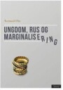 Ungdom, Rus Og Marginalisering Av Tormod Øia